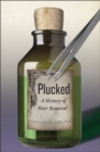 Image for Plucked  : a history of hair removal