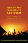 Image for Religion and progressive activism  : new stories about faith and politics