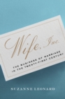 Image for Wife, Inc. : The Business of Marriage in the Twenty-First Century