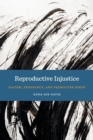 Image for Reproductive Injustice : Racism, Pregnancy, and Premature Birth