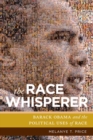 Image for The race whisperer  : Barack Obama and the political uses of race