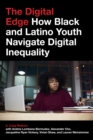Image for The Digital Edge : How Black and Latino Youth Navigate Digital Inequality