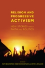 Image for Religion and progressive activism  : new stories about faith and politics