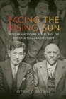 Image for Facing the rising sun: African Americans, Japan, and the rise of Afro-Asian solidarity