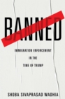 Image for Banned : Immigration Enforcement in the Time of Trump