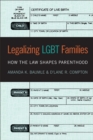 Image for Legalizing LGBT families  : how the law shapes parenthood