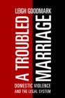 Image for A troubled marriage  : domestic violence and the legal system