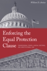Image for Enforcing the equal protection clause  : Congressional power, judicial doctrine, and constitutional law