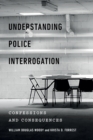 Image for Understanding Police Interrogation : Confessions and Consequences