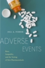 Image for Adverse events: race, inequality, and the testing of new pharmaceuticals
