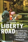 Image for Liberty road  : Black middle-class suburbs and the battle between civil rights and neoliberalism