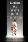 Image for Fashion and beauty in the time of Asia