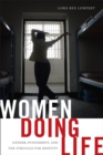 Image for Women doing life: gender, punishment, and the struggle for identity