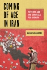 Image for Coming of Age in Iran: Poverty and the Struggle for Dignity