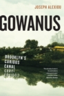 Image for Gowanus: Brooklyn&#39;s Curious Canal