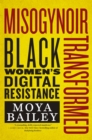 Image for Misogynoir transformed  : Black women&#39;s digital resistance