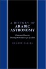 Image for History of Arabic Astronomy: Planetary Theories During the Golden Age of Islam