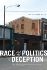 Image for Race and the politics of deception  : the making of an American city