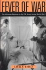 Image for Fever of war: the influenza epidemic in the U.S. Army during World War I