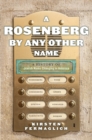 Image for A Rosenberg by Any Other Name : A History of Jewish Name Changing in America