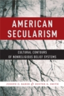 Image for American secularism  : cultural contours of nonreligious belief systems