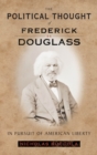 Image for The Political Thought of Frederick Douglass : In Pursuit of American Liberty