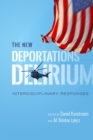 Image for The new deportations delirium  : interdisciplinary responses