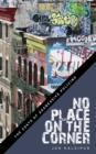 Image for No Place on the Corner : The Costs of Aggressive Policing