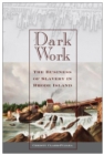 Image for Dark work  : the business of slavery in Rhode Island