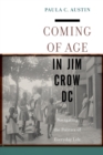 Image for Coming of Age in Jim Crow DC: Navigating the Politics of Everyday Life