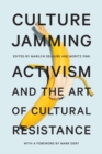 Image for Culture jamming  : activism and the art of cultural resistance