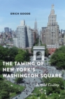 Image for The taming of New York&#39;s Washington Square: a wild civility