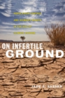 Image for On Infertile Ground : Population Control and Women&#39;s Rights in the Era of Climate Change