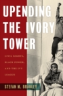 Image for Upending the Ivory Tower : Civil Rights, Black Power, and the Ivy League