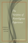 Image for The Varieties of Nonreligious Experience : Atheism in American Culture