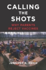 Image for Calling the Shots : Why Parents Reject Vaccines