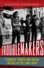 Image for Troublemakers : Students’ Rights and Racial Justice in the Long 1960s