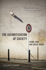 Image for The securitization of society  : crime, risk, and social order