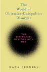 Image for The world of obsessive-compulsive disorder  : the experiences of living with OCD