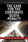 Image for The case for the corporate death penalty  : restoring law and order on Wall Street
