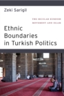 Image for Ethnic Boundaries in Turkish Politics : The Secular Kurdish Movement and Islam