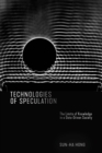 Image for Technologies of speculation  : the limits of knowledge in a data-driven society