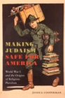 Image for Making Judaism Safe for America : World War I and the Origins of Religious Pluralism