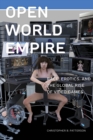 Image for Open world empire: race, erotics, and the global rise of video games