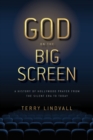 Image for God on the Big Screen : A History of Hollywood Prayer from the Silent Era to Today