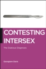 Image for Contesting intersex  : the dubious diagnosis