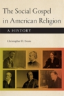 Image for The social gospel in American religion  : a history