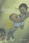 Image for The content of our caricature  : African American comic art and political belonging