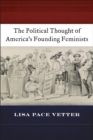 Image for The political thought of America&#39;s founding feminists