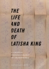 Image for The life and death of Latisha King  : a critical phenomenology of transphobia